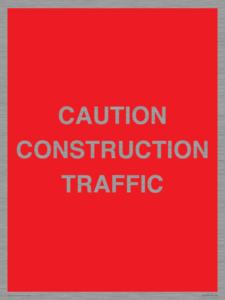 CAUTION CONSTRUCTION TRAFFIC